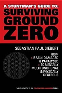 A Stuntmans Guide to Surviving Ground Zero (Paperback)