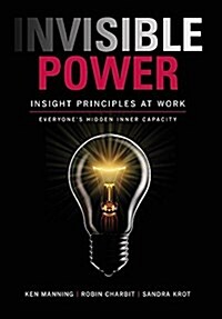 Invisible Power: Insight Principles at Work: Everyones Hidden Capacity (Hardcover)