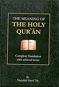 The Meaning of the Holy Quran : Complete Translation with Selected Notes (Hardcover)