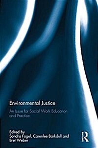 Environmental Justice : An Issue for Social Work Education and Practice (Hardcover)
