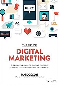 The Art of Digital Marketing: The Definitive Guide to Creating Strategic, Targeted, and Measurable Online Campaigns (Hardcover)