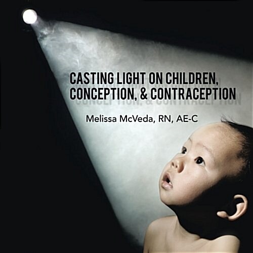 Casting Light on Children, Conception, & Contraception (Paperback)