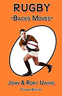 Rugby Backs Moves - Colour Edition (Paperback)