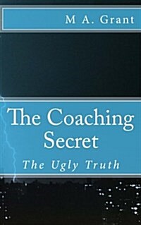 The Coaching Secret - The Ugly Truth (Paperback)