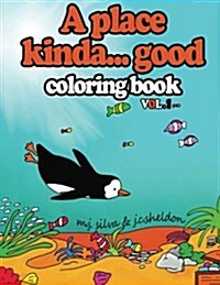 A Place Kinda... Good Coloring Book: After the Story, the Coloring Books with Your Favorite Penguin (Paperback)