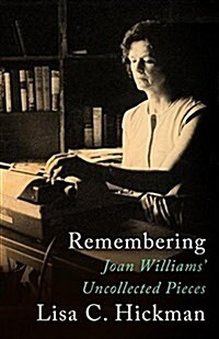 Remembering: Joan Williams Uncollected Pieces (Paperback)