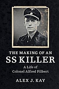 The Making of an SS Killer : The Life of Colonel Alfred Filbert, 1905–1990 (Paperback)