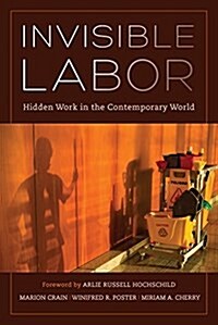 Invisible Labor: Hidden Work in the Contemporary World (Paperback)