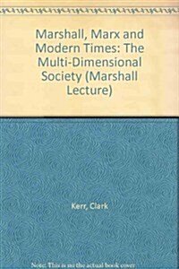 Marshall, Marx and Modern Times: The Multi-Dimensional Society (Hardcover)