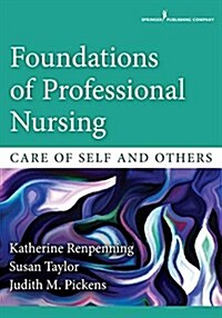 Foundations of Professional Nursing: Care of Self and Others (Paperback)