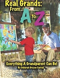 Real Grandparents from A to Z: Everything a Grandparent Can Be! (Paperback)