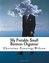 My Portable Small Business Organizer: With Special WBE/MBE/Vbe/Dbe/Sbe-A for Entrepreneurs (Paperback)