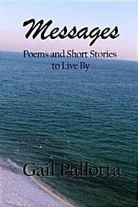 Messages: Poems and Short Stories to Live by (Paperback)