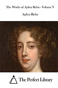 The Works of Aphra Behn - Volume V (Paperback)