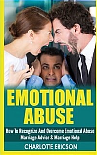 Emotional Abuse: How to Recognize and Overcome Emotional Abuse - Marriage Advice & Marriage Help (Paperback)