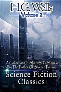 Science Fiction Classics: A Collection of Short Si Fi Stories by the Father of Science Fiction (Paperback)