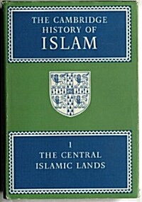 The Cambridge History of Islam: Volume 1, the Central Islamic Lands (Hardcover)