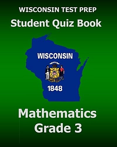 Wisconsin Test Prep Student Quiz Book Mathematics Grade 3: Preparation for the Wisconsin Forward Exam (Paperback)