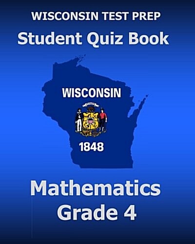 Wisconsin Test Prep Student Quiz Book Mathematics Grade 4: Preparation for the Wisconsin Forward Exam (Paperback)