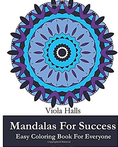 Mandalas for Success: Easy Coloring Book for Everyone: Over 35 Mandala Designs with Famous Quotes about Success (Paperback)