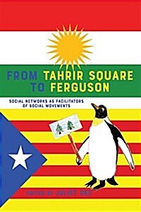 From Tahrir Square to Ferguson: Social Networks as Facilitators of Social Movements (Paperback)