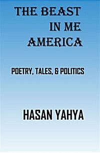 The Beast in Me America: Arabic Folklore, Tales, Stories, Poetry, & Philosophy (Paperback)