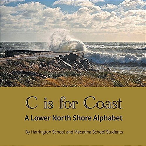 C Is for Coast: A Lower North Shore Alphabet (Paperback)