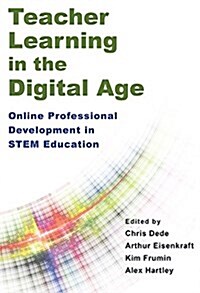 Teacher Learning in the Digital Age: Online Professional Development in Stem Education (Paperback)