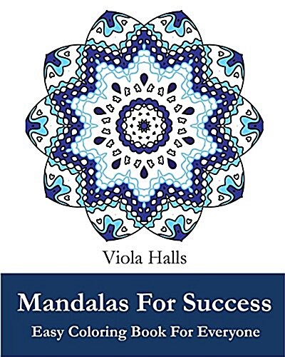 Mandalas for Success: Easy Coloring Book for Everyone: Over 35 Mandala Designs with Famous Quotes about Success (Paperback)