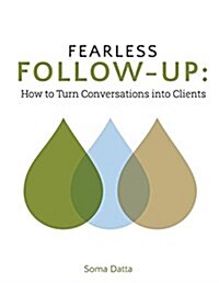 Fearless Follow-Up: How to Turn Conversations Into Clients (Paperback)