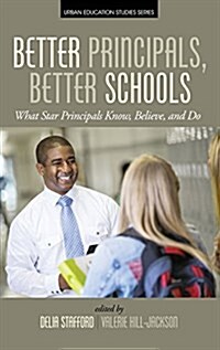 Better Principals, Better Schools: What Star Principals Know, Believe, and Do (Hc) (Hardcover)