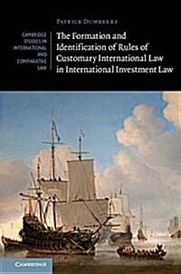 The Formation and Identification of Rules of Customary International Law in International Investment Law (Hardcover)