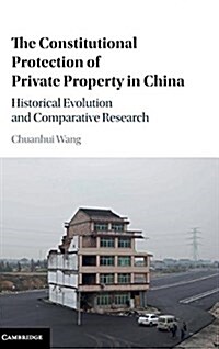 The Constitutional Protection of Private Property in China : Historical Evolution and Comparative Research (Hardcover)