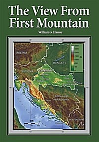 The View from First Mountain: A Personal View of the Democracy Transition Program After the Croatian War of Independence (Paperback)