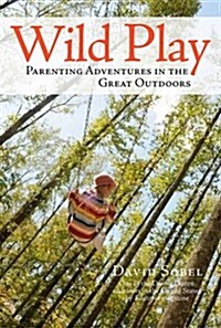 Wild Play: Parenting Adventures in the Great Outdoors (Paperback)