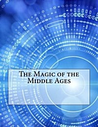 The Magic of the Middle Ages (Paperback)