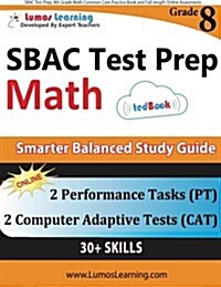 Sbac Test Prep: 8th Grade Math Common Core Practice Book and Full-Length Online Assessments: Smarter Balanced Study Guide with Perform (Paperback)