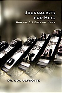 Journalists for Hire: How the CIA Buys the News (Hardcover)