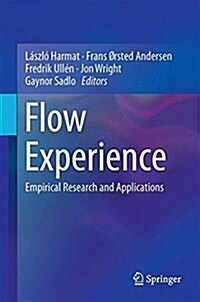 Flow Experience: Empirical Research and Applications (Hardcover, 2016)