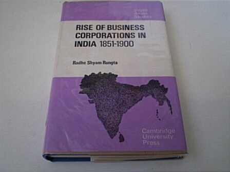 The Rise of Business Corporations in India 1851 1900 (Hardcover)