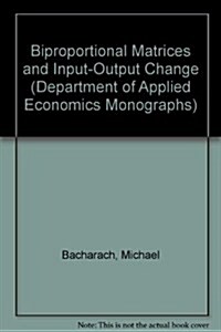 Biproportional Matrices and Input-Output Change (Hardcover)