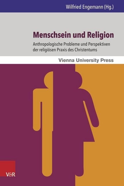 Menschsein Und Religion: Anthropologische Probleme Und Perspektiven Der Religiosen Praxis Des Christentums (Hardcover)