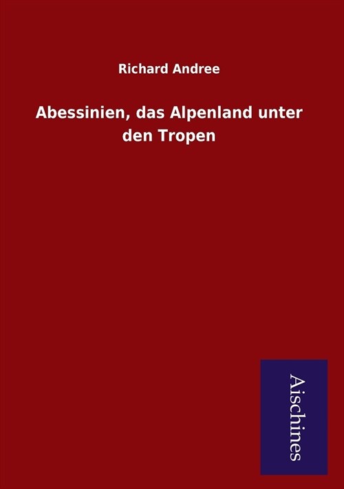 Abessinien, Das Alpenland Unter Den Tropen (Paperback)