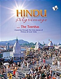 Hindu Pilgrimage: A Journey Through the Holy Places of Hindus All Over India (Paperback)