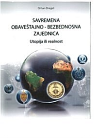 Savremena Obavestajno-Bezbednosna Zajednica: Utopija Ili Realnost (Paperback)