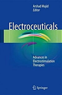 Electroceuticals: Advances in Electrostimulation Therapies (Hardcover, 2017)