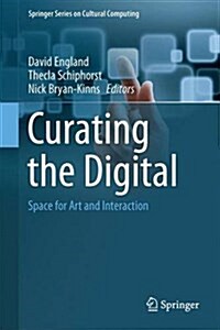 Curating the Digital: Space for Art and Interaction (Hardcover, 2016)