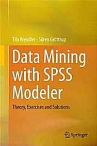 Data Mining with SPSS Modeler: Theory, Exercises and Solutions (Hardcover, 2016)