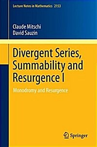 Divergent Series, Summability and Resurgence I: Monodromy and Resurgence (Paperback, 2016)