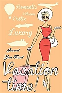 Journal Your Travels: Retro Luxury Vacation Travel Journal, Lined Journal, Diary Notebook 6 X 9, 180 Pages (Paperback)